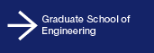 Graduate School of Engineering